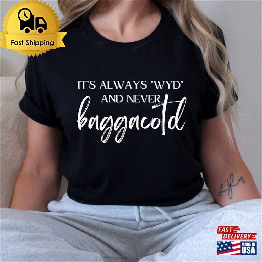 It's Always Wyd And Never Baggacotd T-Shirt Spicy Book Reader Bookish
